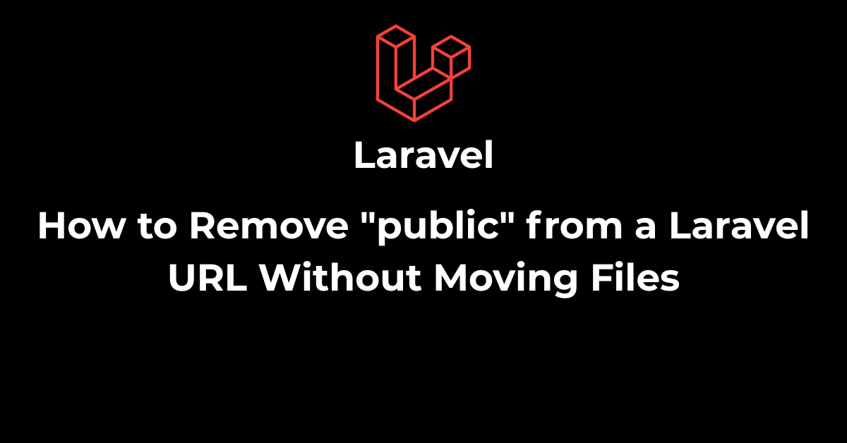 How to Remove "public" from a Laravel URL Without Moving Files